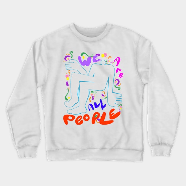 We are all people Crewneck Sweatshirt by Okay o_Random_Shop
